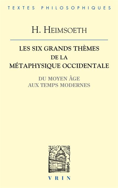 Les six grands thèmes de la métaphysique occidentale du Moyen-Age aux Temps modernes