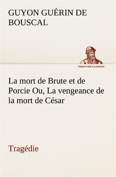La mort de brute et de porcie ou la vengeance de la mort de