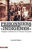 Prisonniers de guerre "indigènes" - Visages oubliés de la France occupée