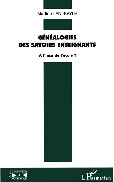 Généalogie des savoirs enseignants - Martine Lani-Bayle - (donnée non spécifiée)