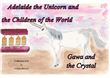 Adelaide the Unicorn and the Children of the World - Gawa and the Crystal