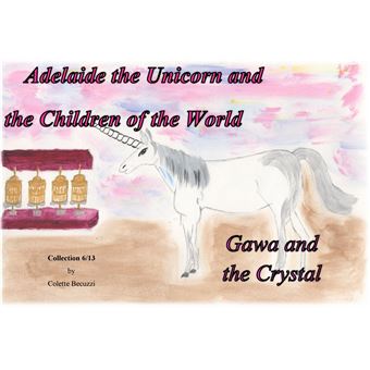 Adelaide the Unicorn and the Children of the World - Gawa and the Crystal