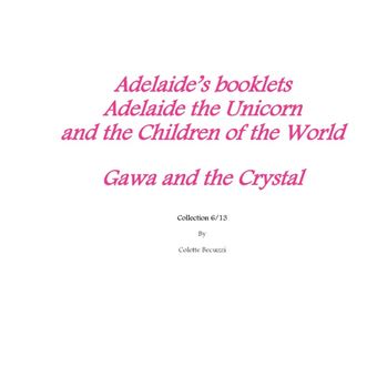 Adelaide the Unicorn and the Children of the World - Gawa and the Crystal
