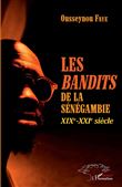 Les <em>bandits </em>de la Sénégambie XIXe -XXIe siècle