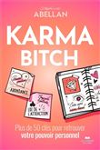 Karma Bitch - Plus de 50 clés pour retrouver votre pouvoir personnel