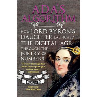 Ada's Algorithm How Lord Byron's Daughter Ada Lovelace Launched the ...