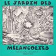 Le jardin des melancolies