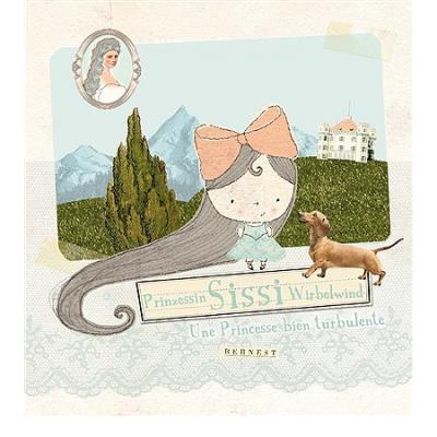 Sissi, une princesse bien turbulente ! Sissi, Prinzessin Wirbelwind !