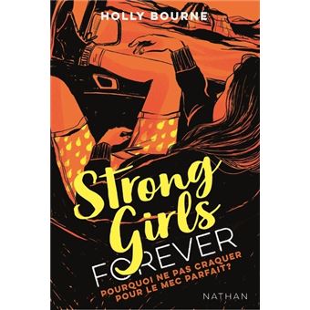 Strong girls forever - tome 2 Pourquoi ne pas craquer sur le mec parfait ?