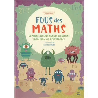 Fous des maths - Comment devenir monstrueusement bons avec les operations ?