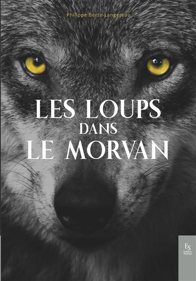 Les loups dans le morvan - Philippe Berte-Langereau - broché