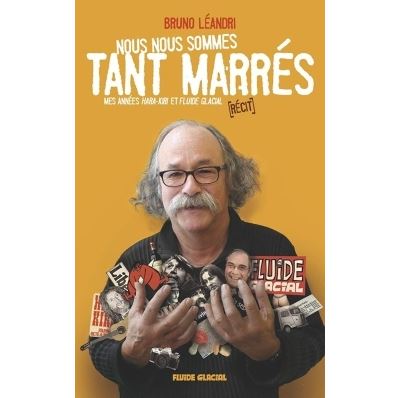 Nous nous sommes tant marrés - Mes années Hara-Kiri et Fluide Glacial