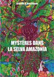 Mystères dans la Selva Amazonia