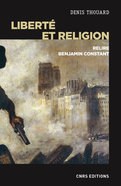 Liberté et religion - Relire Benjamin Constant - Denis Thouard - broché