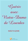 Guérir avec Notre-Dame de Lourdes