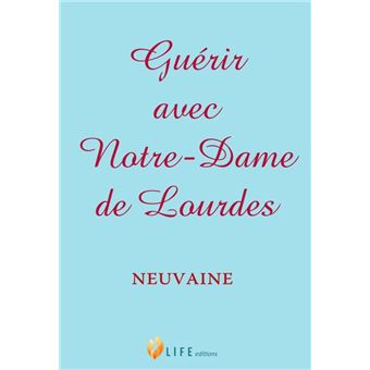 Guérir avec Notre-Dame de Lourdes
