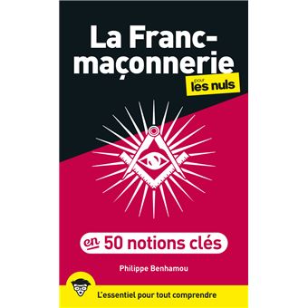 Pour Les Nuls La Franc Maconnerie Pour Les Nuls En 50 Notions Cles Philippe Benhamou Broche Achat Livre Ou Ebook Fnac