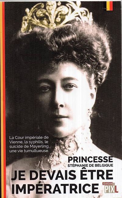 Je devais être impératrice - broché - Stéphanie de Belgique - Achat ...