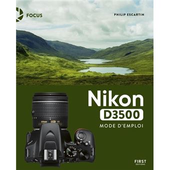 Nikon D3500 - Mode d'emploi - Philippe Escartin - Librairie Eyrolles