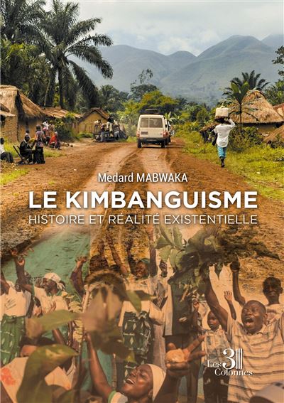 Le Kimbanguisme - Histoire et réalité existentielle - Medard Mabwaka - broché
