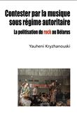 Contester par la musique sous régime autoritaire