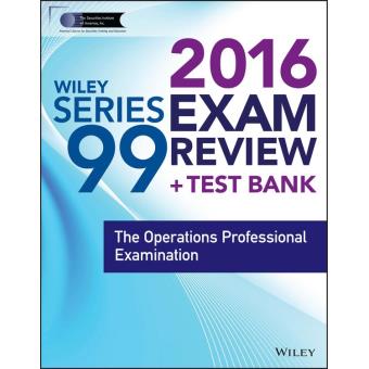 Wiley Series 99 Exam Review 2016 + Test Bank The Operations ...