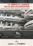 Le temps et l'espace de la (dé)-colonisation