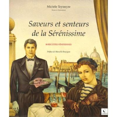 Saveurs et senteurs de la Sérénissime - Michèle Teysseyre - relié