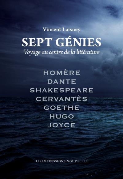 Sept genies - voyage au centre de la litterature