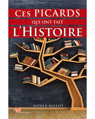 Ces Picards qui ont fait l'histoire