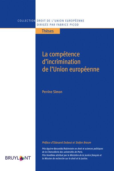 La compétence d'incrimination de l'Union européenne - Perrine Simon - broché