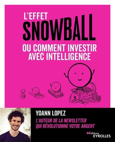 L'effet snowball, ou comment investir avec intelligence - Yoann Lopez - broché
