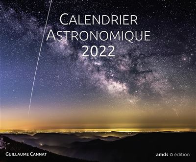 Calendrier Observation Astronomique 2023 Calendrier Astronomique 2022 - Broché - Guillaume Cannat - Achat Livre |  Fnac