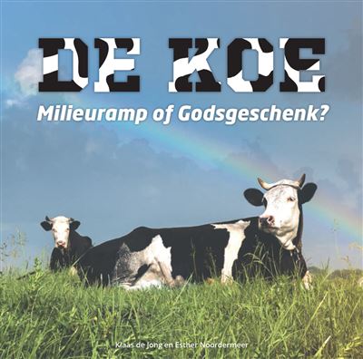 De koe, milieuramp of godsgeschenk?