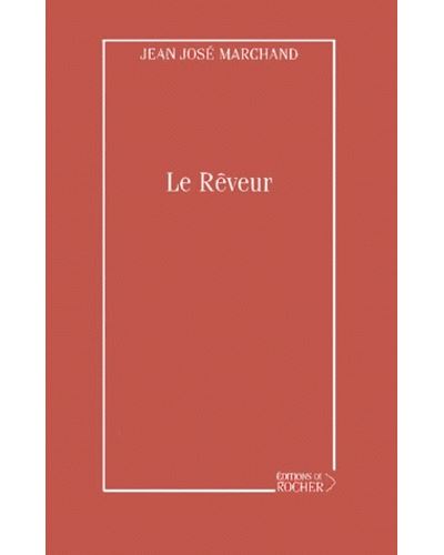 Le Rêveur - Jean José Marchand - broché