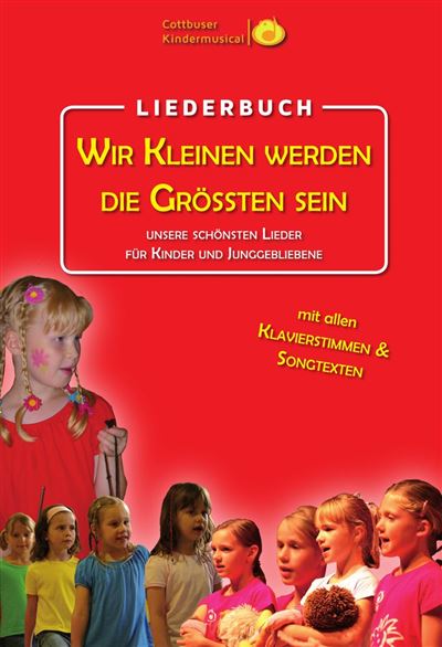 Wir Kleinen werden die Größten sein Unsere schönsten Lieder für Kinder und Junggebliebene ...