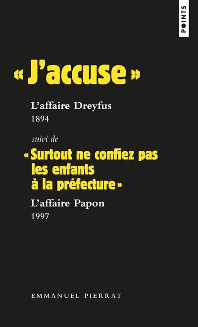« J accuse » : l affaire Dreyfus, 1894 Suivi de  « Surtout ne confiez pas les enfants à la préfectur - Emmanuel Pierrat - Poche
