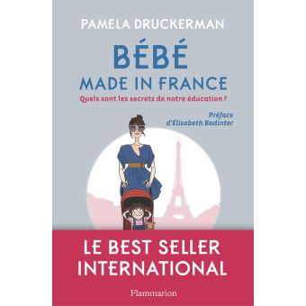 Bebe Made In France Quels Sont Les Secrets De Notre Education Broche Pamela Druckerman Valerie Latour Burney Achat Livre Ou Ebook Fnac