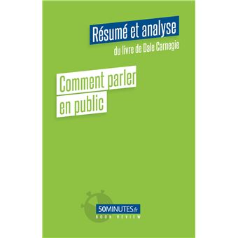 Comment parler en public (Résumé et analyse du livre de Dale Carnegie)