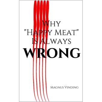 Why &quot;Happy Meat&quot; Is Always Wrong - 1