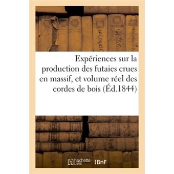 Production des futaies crues en massif, et sur le volume réel des cordes de bois