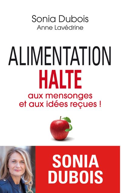 Alimentation - Halte aux mensonges et aux idées reçues ! - Sonia Dubois - broché