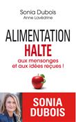 Alimentation - Halte aux mensonges et aux idées reçues !