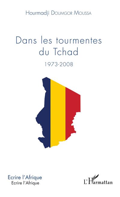 Dans les tourmentes du tchad 1973-2008