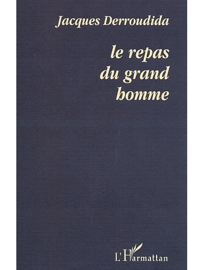 Le repas du grand homme - Jacques Derroudida - broché