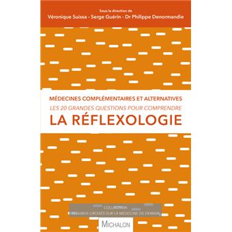 La réflexologie - Les 20 grandes questions pour comprendre la réflexologie