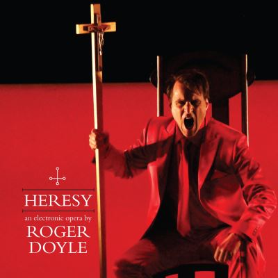Heresy an electronic opera