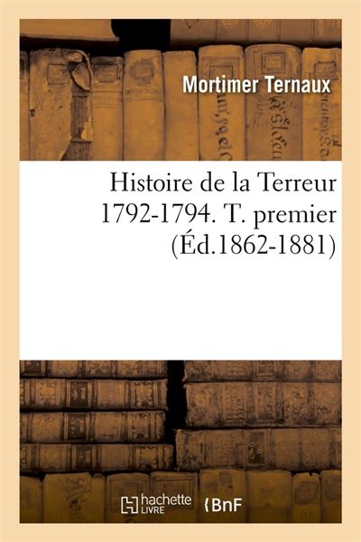 Histoire de la terreur 1792-1794. t. premier