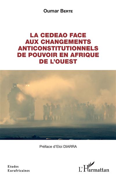 La CEDEAO face aux changements anticonstitutionnels de pouvoir en Afrique de l'Ouest - Oumar Berte - broché