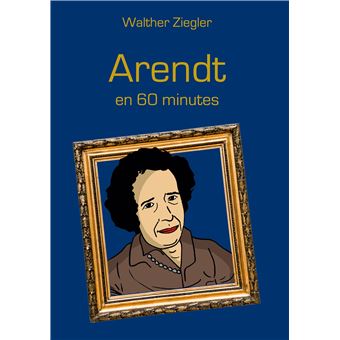 Arendt en 60 minutes